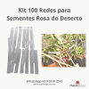 Kit 100 Redes para Sementes Rosa do Deserto